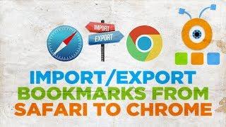 How to Import and Export Bookmarks from Safari to Google Chrome