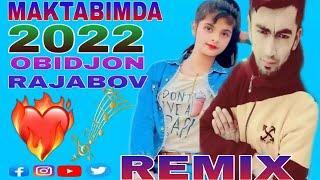 #MAKTABIMDA #XIT #REMIX #2022 #OBIDJON #RAJABOV DAN