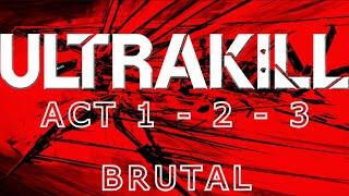 Ultrakill /// Act 1 - 2 - 3 FULL GAME (BRUTAL)