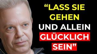 Lass los und lerne, alleine glücklich zu sein | Joe Dispenza