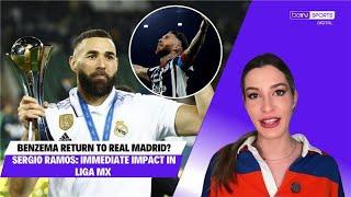 Benzema Return to Real Madrid? // Sergio Ramos Immediate Impact in Liga MX  