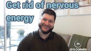 How to get rid of nervous energy