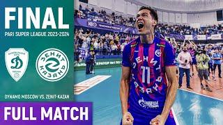 FULL MATCH | Dynamo Moscow vs Zenit-Kazan | FINAL PARI Super League 2023/24