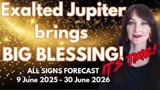 HOROSCOPE READINGS FOR ALL ZODIAC SIGNS - EXALTED Jupiter brings BIG BLESSINGS FOR ALL! IT'S TIME!