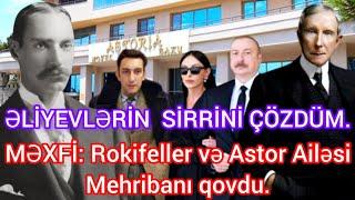 MƏXFİ: Rokefeller Ailəsi Mehribanla görüşü rədd etdi. Kral və Astor Ailəsi Əliyevi yaxına buraxmır.