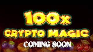 Coming soon: 100x Crypto Magic 