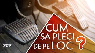 PLECAREA DE PE LOC si FRANAREA | Cum sa pleci de pe loc?