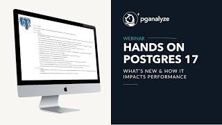 Webinar Recording: Hands on Postgres 17: What's New & How It Impacts Performance