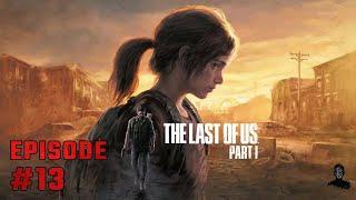 Let's Play The Last of Us™ Part I (2022) #13 | PS5 | Platinum & 100% | Walkthrough