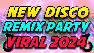 NEW DISCO REMIX PARTY VIRAL 2024 - VIRAL DISCO MIX 2024