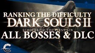 Ranking the Difficulty of Dark Souls 2: Scholar of the First Sin's Bosses (All Bosses w/ DLC)