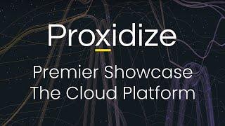 Proxidize Premier Showcase   Cloud Platform Webinar