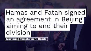 Historic Unity Deal: Hamas and Fatah Sign Agreement in Beijing Brokered by China