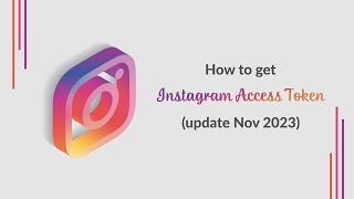 How to get Instagram Access Token (Update Nov 2023)