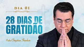 1º dia do desafio dos 28 DIAS DE GRATIDÃO | PADRE CHRYSTIAN SHANKAR