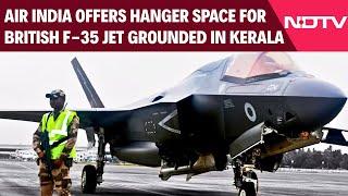 AI Offers Hanger Space For British F-35 Jet Grounded In Kerala, Royal Navy Declines Offer: Sources