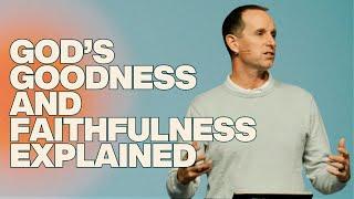 The Goodness And Faithfulness Of God Explained