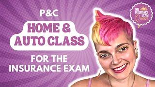 Property & Casualty Insurance Exam: Home & Auto Class