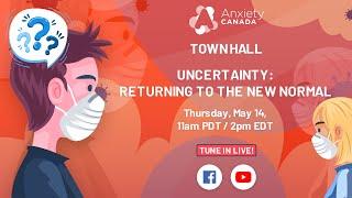 Anxiety Canada Town Hall - Uncertainty: Returning to the New Normal