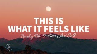 Peachy Pete, Outliers, LAST CALL - This Is What It Feels Like (Lyrics)