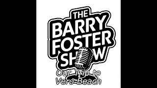 Barry Foster Show - A Look at Vero Beach