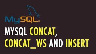 MySQL CONCAT, CONCAT_WS and INSERT