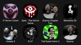 IT Horror Clown, Eyes - The Horror Game, Granny Chapter Two, Slendrina 2D, Granny 3, R.I.P.....