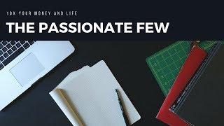 The Passionate Few. How to 10x your Money