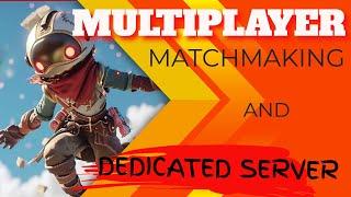 Full Tutorial: Multiplayer Matchmaking and Dedicated Server Setup for any game