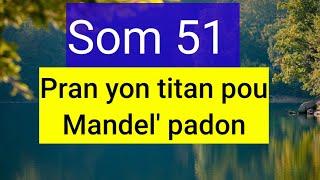 Sòm 51  , som  pou  mande  bonDieu  padon  lè  ou  fè sa  ki  mal devan  bondye