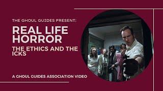 Real life horror: the Ethics and the icks | Ghoul Guides Association