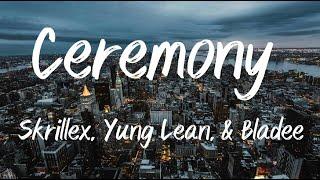 Ceremony - Skrillex, Yung Lean & Bladee (Lyrics)