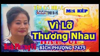 Vì Lỡ Thương Nhau  Mời KÉP   TC  HÁT VỚI BÍCH PHƯƠNG  7475 Mời cả nhà  đăng ký Cảm ơn️