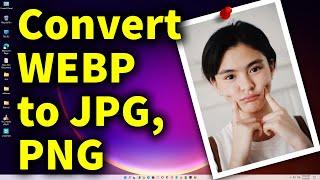 How to Convert WEBP Images to JPG, GIF, or PNG