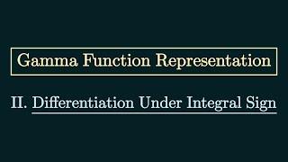Gamma Function Representation: II. Differentiation Under Integral Sign