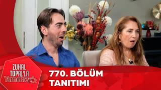 Zuhal Topal'la Yemekteyiz 770. Bölüm Tanıtımı @Yemekteyiz