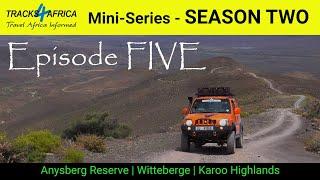 Tracks4Africa - Mini-Series - SEASON 2 EPISODE FIVE: Anysberg Reserve | Witteberge | Karoo Highlands