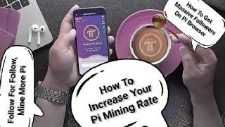 PI Network: How To Increase Your Pi Mining Rate || How To Get Massive Followers On Pi Browser