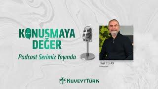 Konuşmaya Değer Podcast Serimiz Yayında