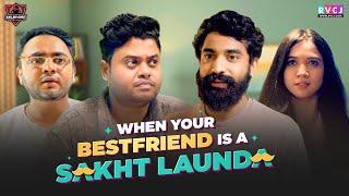 When Your Bestfriend Is A Sakht Launda | Ft. Badri Chavan, Siddharth Bodke, Mehek Mehra | RVCJ