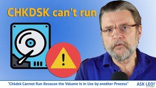 “Chkdsk Cannot Run Because the Volume Is in Use by Another Process”