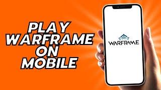 How To Play Warframe On Mobile