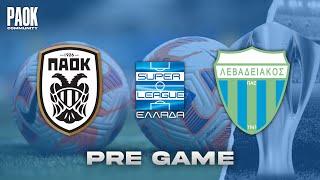 LIVE PRE GAME: PAOK - LEVADEIAKOS (SUPER LEAGUE - MD20)