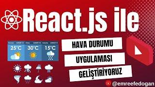 10 -) React ile Hava Durumu Uygulaması Geliştiriyoruz. Weather App with React