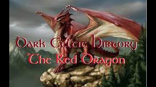 Dark Celtic History - The red Dragon