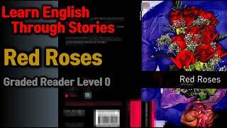 Learn English Through Stories / Red Roses / Graded Reader Level 0