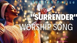 Tehilah Praise - Surrender (worship)