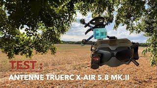 Test (pas ouf) des Antennes TRUERC X-AIR 5.8 MK.II