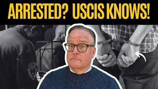 It’s 2025: USCIS Definitely Knows About Your Arrest!