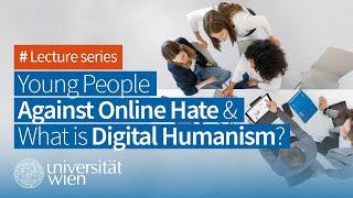 Young People Against Online Hate & What is Digital Humanism?